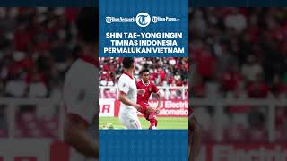 Jelang Piala AFF 2022 Leg 2, Shin Tae-yong Ingin Timnas Indonesia Permalukan Vietnam