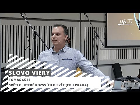 SLOVO VIERY: Tomáš Süss - Světlo, které rozsvítilo svět (CBH Praha)