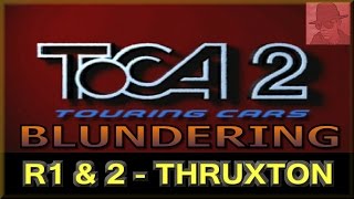 Toca 2 Blundering  - PS1 - R1 and 2 - THRUXTON - with Commentary !!