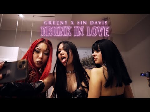 GREENY x SIN DAVIS "DRUNK IN LOVE" (prod. by Broke Boys)