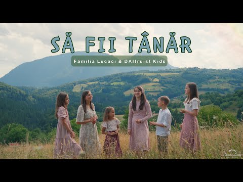 Să fii tânăr | Familia Lucaci & DAltruist Kids