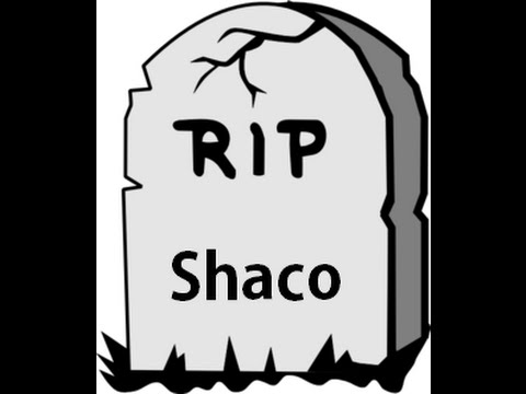 R.I.P. Shaco