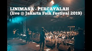 Linimasa - Percayalah (live @ Jakarta Folk Festival 2019)