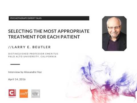 Larry E. Beutler on selecting the most appropriate treatment for each patient