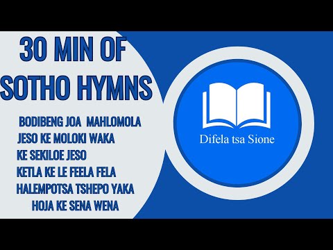 DIFELA TSA SIONE HYMN COMPILATION | 30 MINUTE HYMNS OF FAITH | PEACEFUL HYMNS FOR MIND RELAXATION