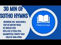 DIFELA TSA SIONE HYMN COMPILATION 30 MINUTE HYMNS OF FAITH PEACEFUL HYMNS FOR MIND RELAXATION