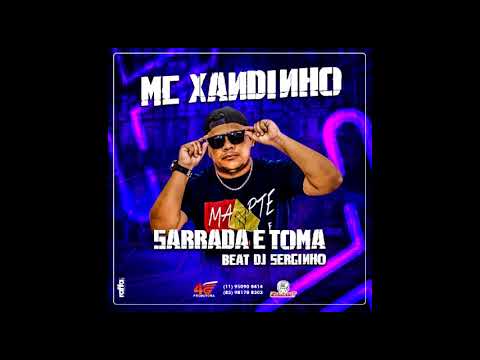 MC XANDINHO - SARRADA E TOMA (DJ SÉRGINHO)