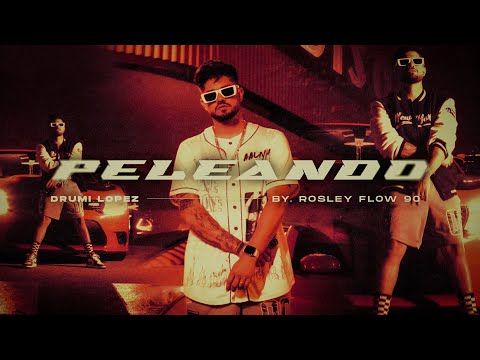 Drumi Lopez- Peleando x Rosley Flow 90