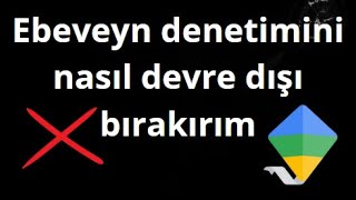 Family Link ebeveyn denetimini nasıl devre dışı bırakırım – Tam Rehber