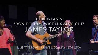 James Taylor  -  Don't Think Twice its all Right