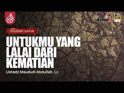 Untukmu Yang Lalai Dari Kematian - Ustadz Maududi Abdullah, Lc حفظه الله
