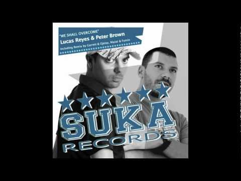 LUCAS REYES & PETER BROWN - We Shall Overcome (MAZAI & FOMIN Remix) SUKA Rec.