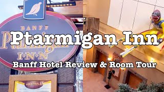 🇨🇦Banff Ptarmigan Inn Review and Room Tour | Banff Hotel Review | Breakfast incl