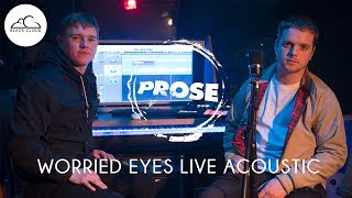 Prose - Worried Eyes (Live Acoustic)