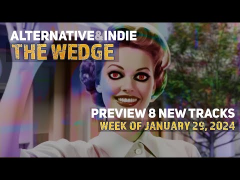 New Alt/Indie Music - Week of January 29, 2024 - The Wedge, Episode 57
