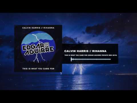 Calvin Harris feat. Rihanna - This Is What You Came For (Edgar Aguirre Private Rmx 2k16)