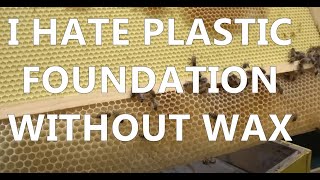 When Honey Bees Won&#39;t Draw Comb on Plastic Foundation