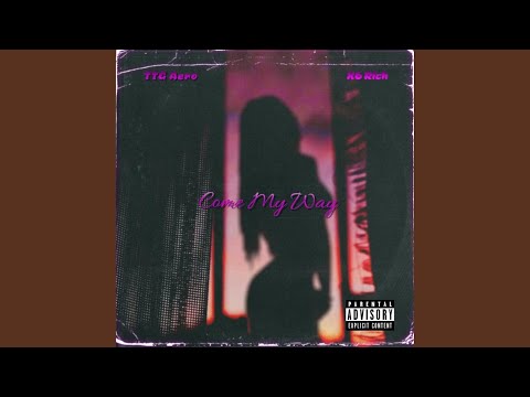 Come My Way (feat. X6 Rich)