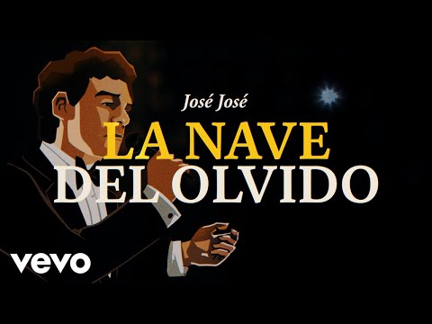 José José - La Nave del Olvido (Revisitado [Lyric Video])