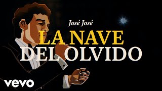 José José - La Nave del Olvido (Revisitado [Lyric Video])