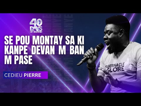 Se Pou Montay Sa Ki Kanpe Devan m Ban m Pase | Temwanye | Adorasyon | Cedieu Pierre | Shekinah.fm