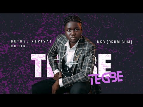Tegbe Tegbe (Forever) - [DRUM CAM] -DKB || Bethel Revival Choir