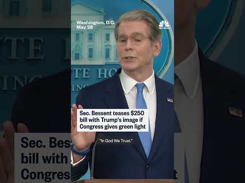 Bessent teases $250 bill with Trump's image