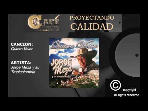 JORGE MEZA Y SU TROPICOLOMBIA - QUIERO VOLAR