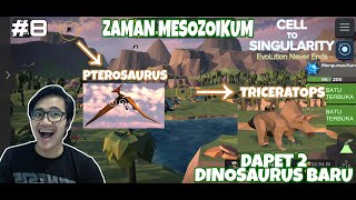 ZAMAN MESOZOIKUM BERLANJUT, DAPET 2 DINOSAURUS BARU - CELL TO SINGULARITY : EVOLUTION NEVER ENDS #8