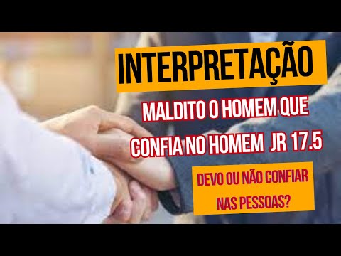 INTERPRETAÇÃO - Maldito o Homem que Confia no Homem - Jr 17.5