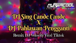 Download lagu DJ Sing Cande Cande X DJ Pahlawan Pengganti Velocity Viral Tiktok 2026 by DJ Purwacool mp3