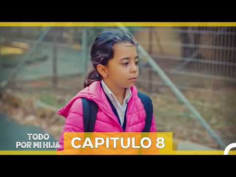 Todo Por Mi Hija - Capitulo 8 (Doblado En Español)