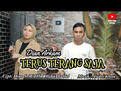 DIAN ARKAM~TERUS TERANG SAJA ( COVER ) CIPT : DINO.S /UDI.S /ALIK ABABIEL ~ ARR : ANDRI KHAN