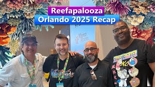 ReefAPalooza Orlando 2025 recap - New Gear and good times!