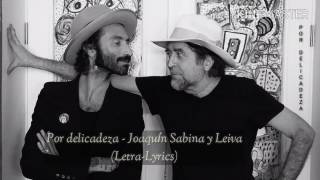 Video thumbnail of "Por delicadeza - Joaquín Sabina y Leiva (Letra-Lyrics)"