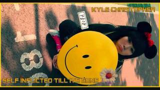 Kyle Christopher - Self Inflicted Till Its Gone