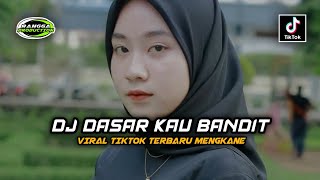 Download lagu DJ DASAR KAU BANDIT VIRAL TIKTOK TERBARU MENGKANE mp3