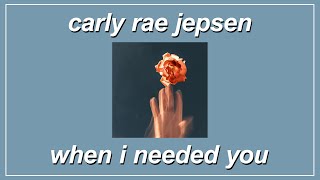 When I Needed You - Carly Rae Jepsen (Lyrics)