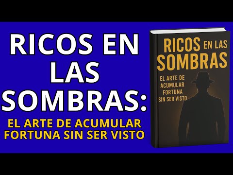 Ricos en Las Sombras: El Arte de Acumular Fortuna Sin Ser Visto