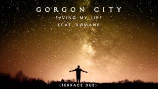 Gorgon City - Saving My Life (Terrace Dub)