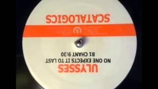 Ulysses ‎- Chant / No One Expects It To Last / Scatalogics Records