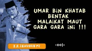Download lagu Umar bin khatab bentak malaikat maut gara gara ini !!! | Ceramah KH  ZAINUDDIN M mp3