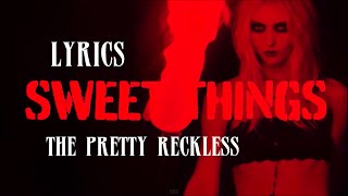 The Pretty Reckless - Sweet Things (Lyrics)