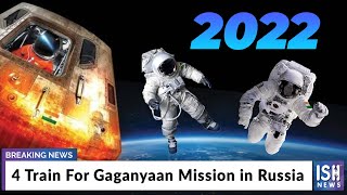 4 Train For Gaganyaan Mission in Russia