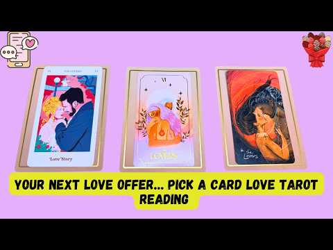 Your Next Love Offer 💕 Who They Are & How They’ll Show Up... Pick A Card Love Reading