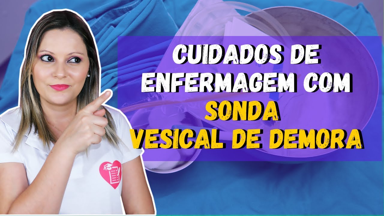 SONDA VESICAL DE DEMORA E OS CUIDADOS DE ENFERMAGEM