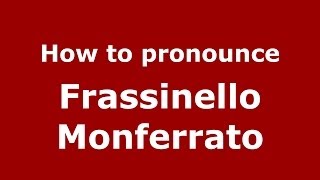 How to pronounce Frassinello Monferrato