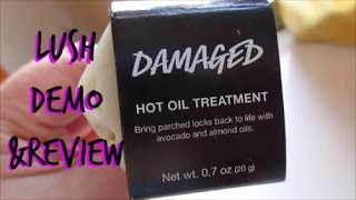 Lush Damaged Hot Oil Treatment|| Demo & Review ||