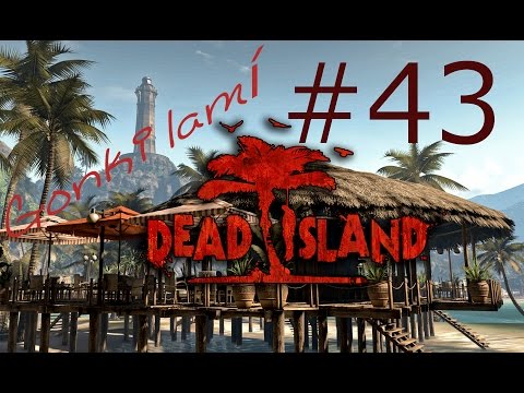 Gonki lamí Dead Island! #43 - Nesmíš se toho bát! [HĐ]