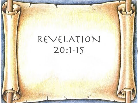 Revelation 20.  1 - 15
